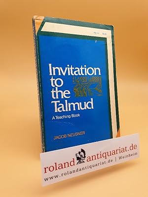 Seller image for Invitation to the Talmud : a teaching book / by Jacob Neusner for sale by Roland Antiquariat UG haftungsbeschrnkt