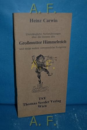 Bild des Verkufers fr Unzulngliche Aufzeichnungen ber die dumme alte Gromutter Himmelreich und einige andere unwesentliche Ereignisse. Vorw. v. Jrg Thunecke zum Verkauf von Antiquarische Fundgrube e.U.