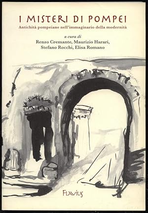 Bild des Verkufers fr I misteri di Pompei. Antichita pompeiane nell'immaginario della modernita. Atti della giornata di studio Pavia, Collegio Ghislieri, 1 marzo 2007. zum Verkauf von Antiquariat Dennis R. Plummer