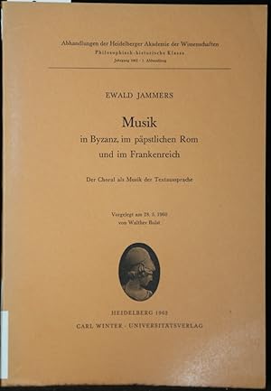 Bild des Verkufers fr Musik in Byzanz, im ppstlichen Rom und im Frankenreich. Der Choral als Musik der Textaussprache (= Abhandlungen der heidelberger Akademie der Wissenschaften, Phiklosophisch-historische Klasse, Jahrgang 1962, 1. Abhandlung). zum Verkauf von Antiquariat  Braun