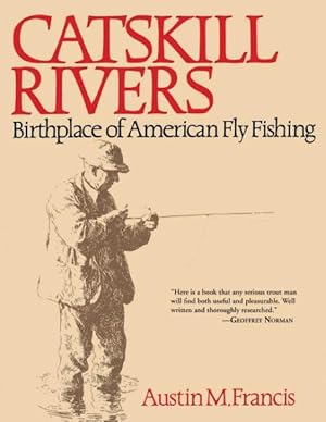 Imagen del vendedor de Catskill Rivers : Birthplace of American Fly Fishing a la venta por GreatBookPrices
