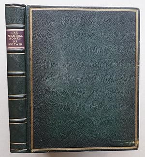The Ancestral Homes of Britain; Containing Examples of its Noblest Castles, Halls, and Mansions.