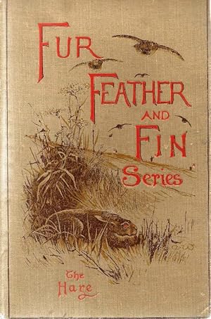 Fur, Feather, & Fin series: The Hare. Natural History by the Rev. H A Macpherson; Shooting by the...