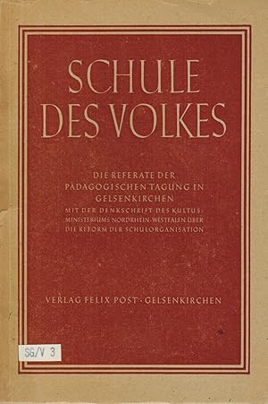 Bild des Verkufers fr Schule des Volkes. Die Referate der Pdagogischen Tagung in Gelsenkirchen am 25./26. Nov. 1947 mit der Denkschrift des Kultusministeriums Nordrhein-Westfalen ber die Reform der Schulorganisation zum Verkauf von Paderbuch e.Kfm. Inh. Ralf R. Eichmann