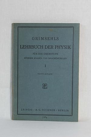 Seller image for Grimsehls Lehrbuch der Physik fr die Oberstufe von Gymnasien, Realgymnasien und hheren Mdchenbildungsanstalten, Teil I: Mechanik - Wrmelehre - Meteorologie - Wellenlehre - Akustik. for sale by Versandantiquariat Waffel-Schrder