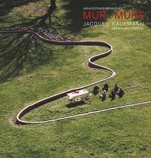 Seller image for Mur / Murs : Jacques Kaufmann: Architectures Ceramiques / Ceramic Architecture for sale by GreatBookPrices