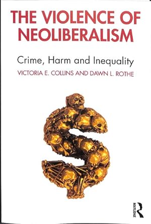 Seller image for Violence of Neoliberalism : Crime, Harm and Inequality for sale by GreatBookPrices