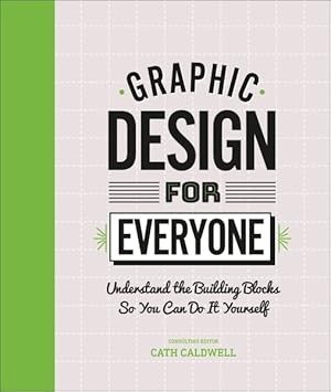 Imagen del vendedor de Graphic Design for Everyone : Understand the Building Blocks So You Can Do It Yourself a la venta por GreatBookPrices