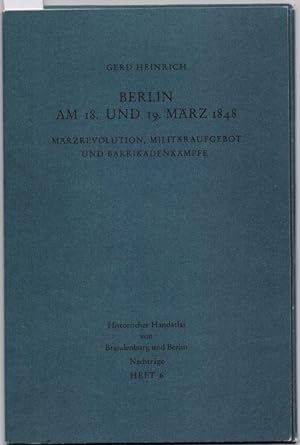 Seller image for Berlin am 18. und 19. Mrz 1848. Mrzrevolution, Militraufgebot und Barrikadenkmpfe. for sale by Antiquariat Dwal
