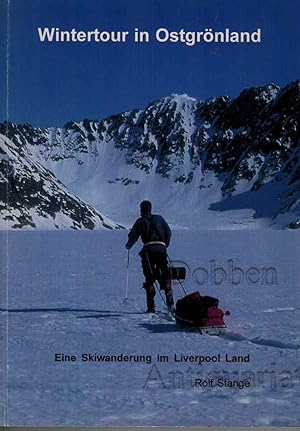 Wintertour in Ostgrönland. Eine Skiwanderung im Liverpool Land. Erstausgabe.