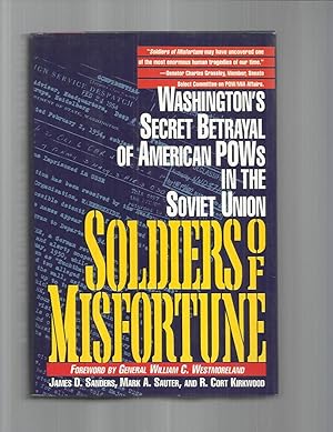 Image du vendeur pour SOLDIERS OF MISFORTUNE; WASHINGTON'S SECRET BETRAYAL OF AMERICAN POWS IN THE SOVIET UNION. Foreword By General William C. Westmoreland mis en vente par Chris Fessler, Bookseller