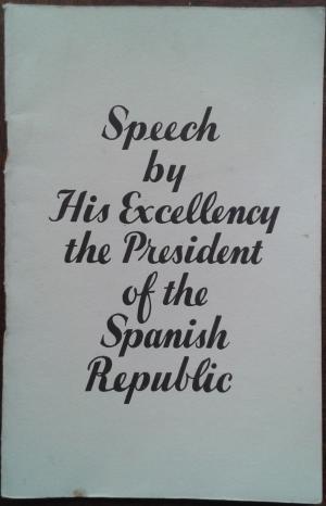SPEECH BY HIS EXCELLENCY THE PRESIDENT OF THE SPANISH REPUBLIC.