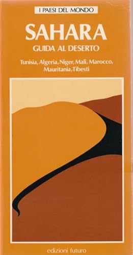 Sahara - Guida al Deserto - Tunisia, Algeria, Niger, Mali, Marocco, Mauritania, Tibesti