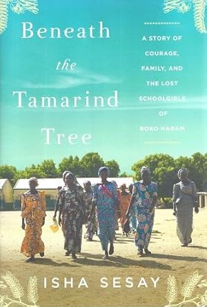 Beneath the Tamarind Tree: A Story of Courage, Family, and the Lost Schoolgirls of Boko Haram