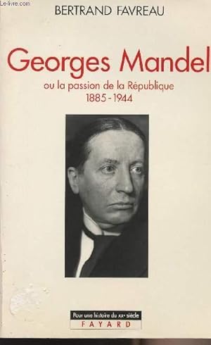 Imagen del vendedor de Georges Mandel ou la passion de la Rpublique 1885-1944 - collection "pour une histoire du XXe sicle" a la venta por Le-Livre