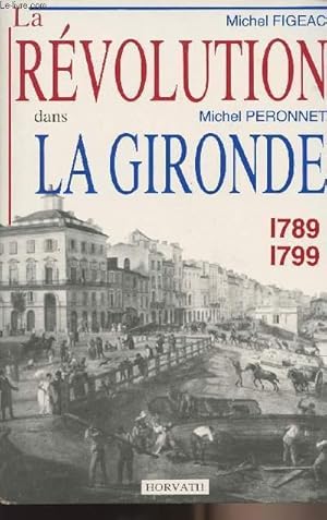 Seller image for La rvolution dans la Gironde 1789-1799 for sale by Le-Livre