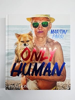 Only Human: Photographs by Martin Parr (SIGNED)