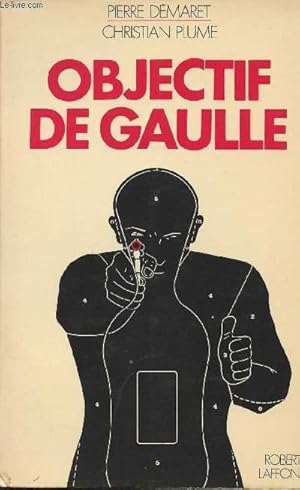 Image du vendeur pour Objectif de Gaulle - collection "l'histoire que nous vivons" mis en vente par Le-Livre