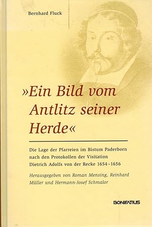 Seller image for Ein Bild vom Antlitz seiner Herde": Die Lage der Pfarreien im Bistum Paderborn nach den Protokollen der Visitation Dietrich Adolfs von der Recke . und Quellen zur Westflischen Geschichte) for sale by Paderbuch e.Kfm. Inh. Ralf R. Eichmann