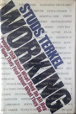 Imagen del vendedor de WORKING: PEOPLE TALK ABOUT WHAT THEY DO ALL DAY AND HOW THEY FEEL ABOUT WHAT THEY DO. a la venta por Aah Rare Chicago