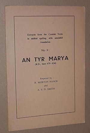 Seller image for An Tyr Marya (R.D., lines 679-834). Extracts from the Cornish Texts in unified spelling with amended translation No.2) for sale by Nigel Smith Books