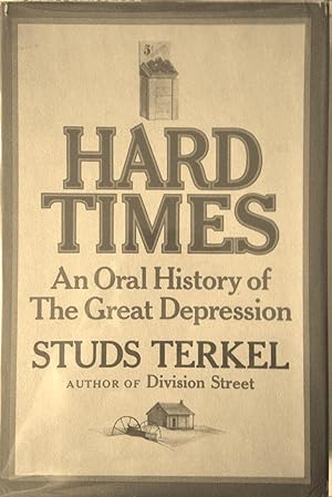 HARD TIMES: AN ORAL HISTORY OF THE GREAT DEPRESSION