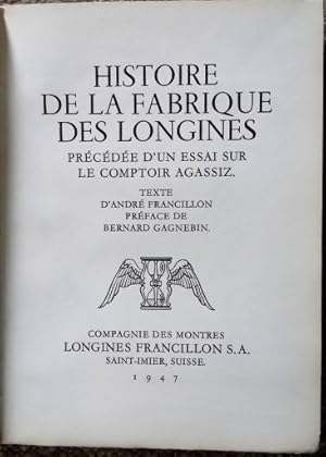 Histoire de la Fabrique des Longines - précédée d'un essai sur le Comptoir Agassiz