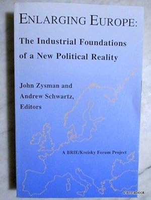 Enlarging Europe - The Industrial Foundations of a new Political Reality (Research Series Univers...