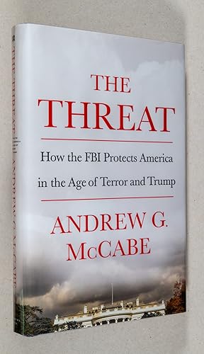 The Threat; How the FBI Protects America in the Age of Terror and Trump