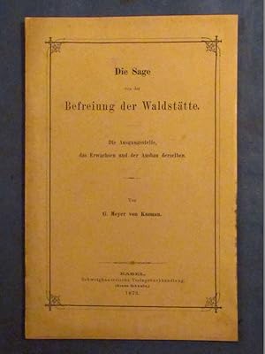 Seller image for Die Sage von der Befreiung der Waldsttte. Die Ausgangsstelle, das Erwachsen und der Ausbau derselben. for sale by Das Konversations-Lexikon