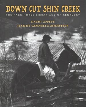 Bild des Verkufers fr Down Cut Shin Creek : The Pack Horse Librarians of Kentucky zum Verkauf von GreatBookPrices