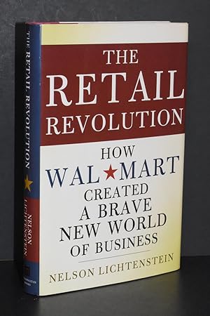 Seller image for The Retail Revolution; How Wal-Mart Created a Brave New World of Business for sale by Books by White/Walnut Valley Books