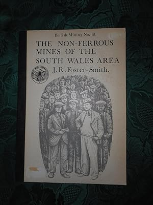 The Non-Ferrous Mines of the South Wales Area. British Mining No18.