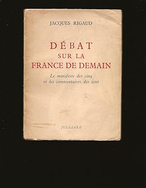 Débat sur la France de demain: Le Manifeste des Cinq et les Commentaires des Cent (Signed and ins...