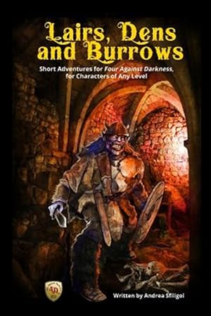 Imagen del vendedor de Lairs, Dens and Burrows: Short adventures for Four Against Darkness, for Characters of Any Level a la venta por GreatBookPrices