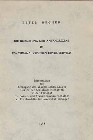 Die Bedeutung der Anfangsszene im psychoanalytischen Erstinterview. Dissertation .