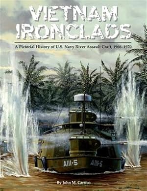 Bild des Verkufers fr Vietnam Ironclads: A Pictorial History of U.S. Navy River Assault Craft, 1966-1970 zum Verkauf von GreatBookPrices