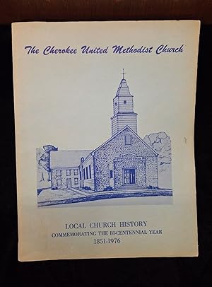 The Cherokee United Methodist Church: Local Church History Commemorating the Bi-Centennial Year 1...