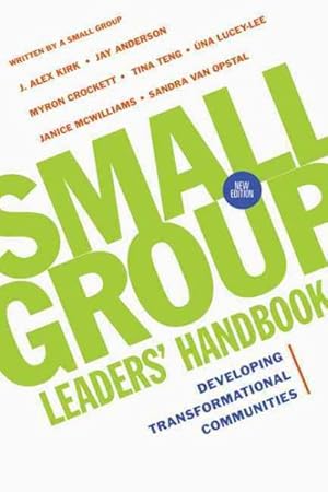 Bild des Verkufers fr Small Group Leaders' Handbook : Developing Transformational Communities zum Verkauf von GreatBookPrices