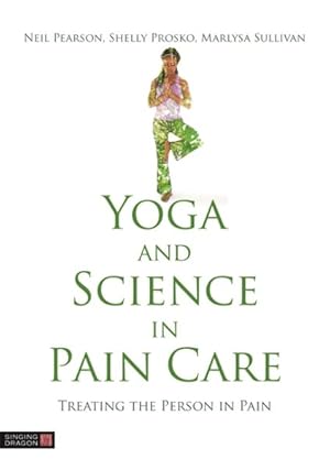 Immagine del venditore per Yoga and Science in Pain Care : Treating the Person in Pain venduto da GreatBookPrices