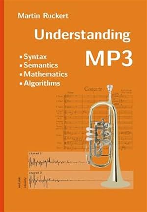 Immagine del venditore per Understanding Mp3 : Syntax, Semantics, Mathematics, and Algorithms venduto da GreatBookPrices