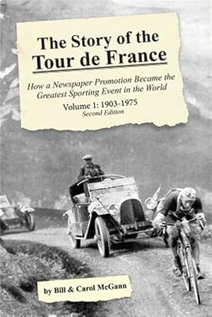 Seller image for The Story of the Tour de France, Volume 1: 1903-1975: How a Newspaper Promotion Became the Greatest Sporting Event in the World for sale by GreatBookPrices