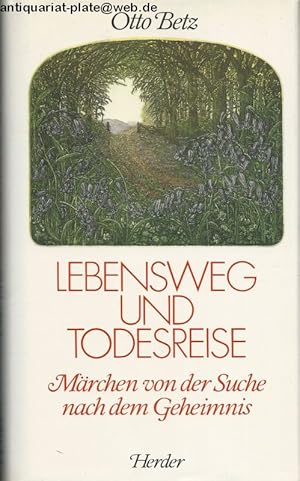 Lebensweg und Todesreise. Märchen von der Suche nach dem Geheimnis.