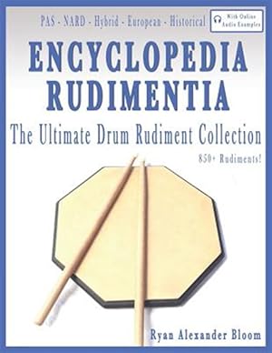 Image du vendeur pour Encyclopedia Rudimentia: The Ultimate Drum Rudiment Collection mis en vente par GreatBookPrices