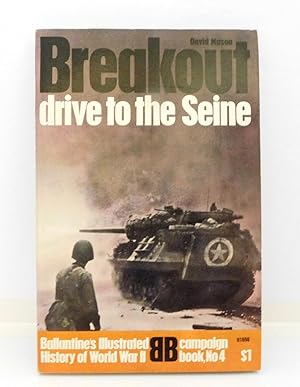 Breakout: Drive to the Seine 4: Ballantine's Illustrated History of World War II