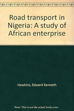 Imagen del vendedor de Road transport in Nigeria: A study of African enterprise a la venta por WeBuyBooks