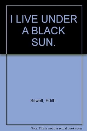 Seller image for I LIVE UNDER A BLACK SUN. for sale by WeBuyBooks
