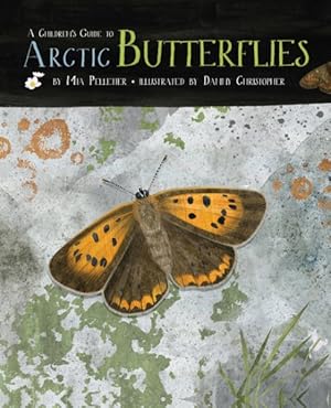 Image du vendeur pour Children's Guide to Arctic Butterflies mis en vente par GreatBookPrices