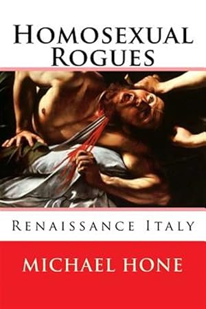 Imagen del vendedor de Homosexual Rogues : Renaissance Italy a la venta por GreatBookPrices