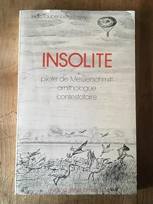 Seller image for Insolite, Pilote de Messerschmitt, ornithologue et contestataire for sale by Librairie des Possibles